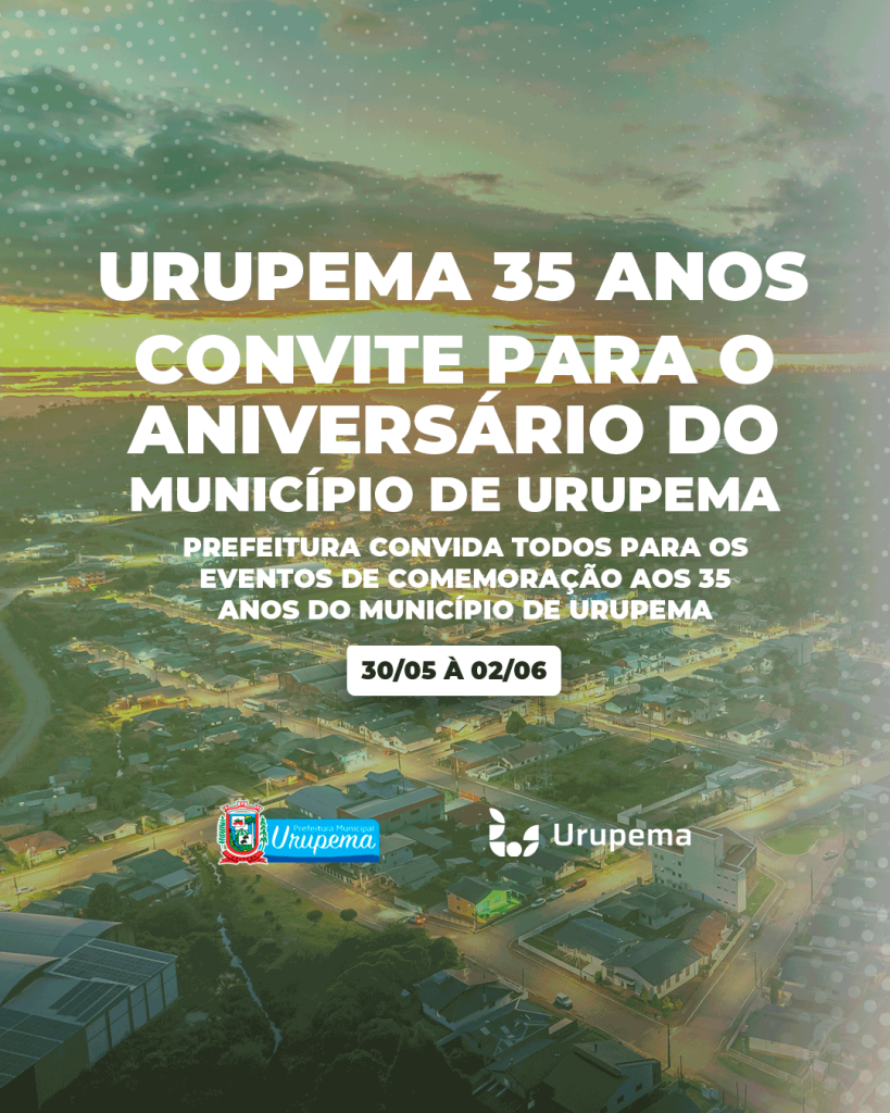 URUPEMA 35 ANOS CONVITE PARA O ANIVERSÁRIO DO MUNICÍPIO DE URUPEMA